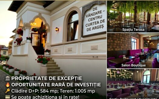DE VÂNZARE – PROPRIETATE DE EXCEPȚIE ÎN CENTRU CURTEA DE ARGEȘ